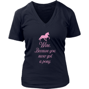 Wine. Because You Never Got A Pony. - V-Neck - Lushy Wino