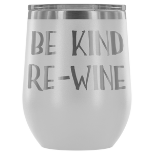 Be Kind, Re-Wine - Wine Tumbler - Lushy Wino