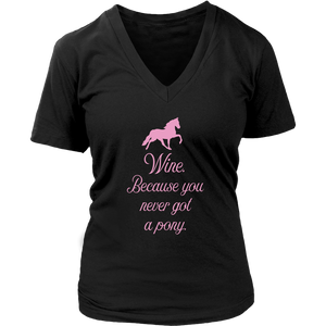 Wine. Because You Never Got A Pony. - V-Neck - Lushy Wino