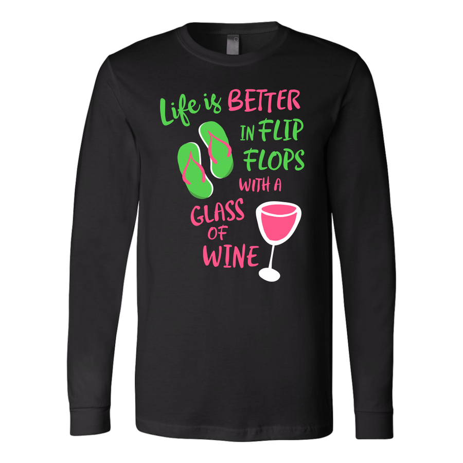 Life is Better in Flip Flops with a Glass of Wine - Long Sleeve - Lushy Wino