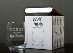 Corks are for Quitters - 18 Ounce Stemless Wine Glass - Lushy Wino