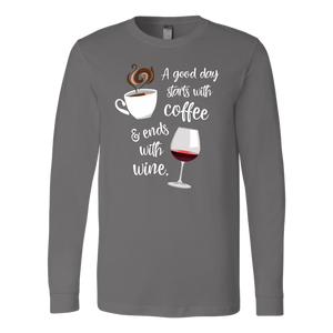 A Good Day Starts with Coffee & Ends With Wine - Long Sleeve - Lushy Wino