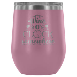 It's Wine O'Clock Somewhere - Wine Tumbler