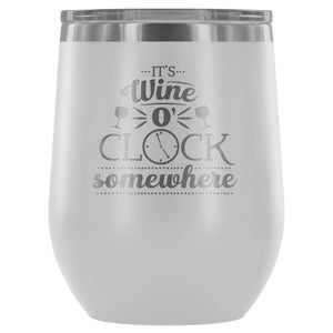It's Wine O'Clock Somewhere - Wine Tumbler