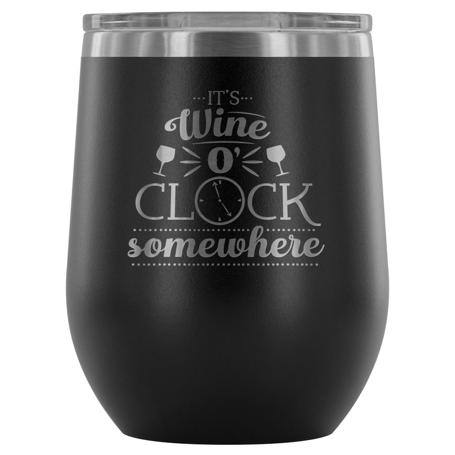 It's Wine O'Clock Somewhere - Wine Tumbler