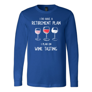 I Do Have a Retirement Plan - Long Sleeve - Lushy Wino