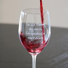 I'm Not Slurring My Words. I'm Speaking In Cursive - 16 Ounce Stem Wine Glass - Lushy Wino