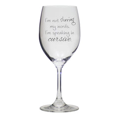 I'm Not Slurring My Words. I'm Speaking In Cursive - 16 Ounce Stem Wine Glass - Lushy Wino