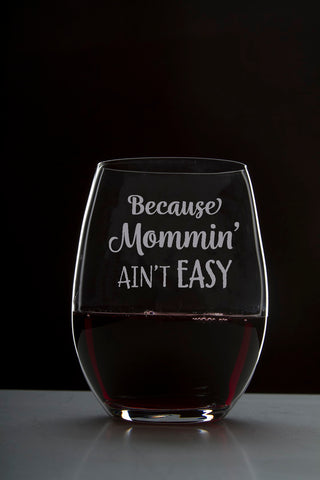 Because Mommin' Ain't Easy - 18 Ounce Stemless Wine Glass - Lushy Wino