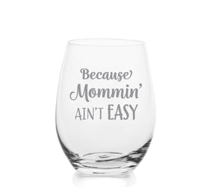 Because Mommin' Ain't Easy - 18 Ounce Stemless Wine Glass - Lushy Wino