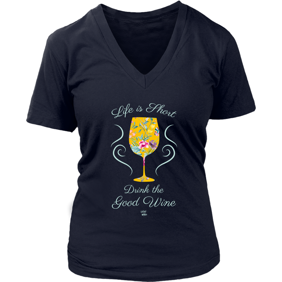 Life is Short, Drink the Good Wine - V-Neck Tee - Lushy Wino