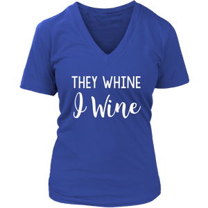 They Whine I Wine - V-Neck - Lushy Wino
