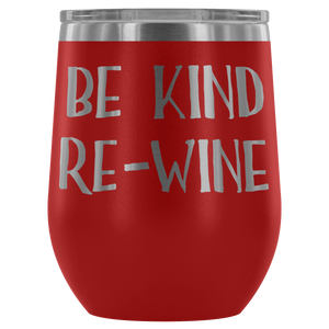 Be Kind, Re-Wine - Wine Tumbler - Lushy Wino