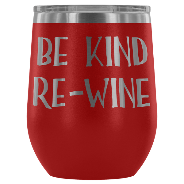 Be Kind, Re-Wine - Wine Tumbler - Lushy Wino
