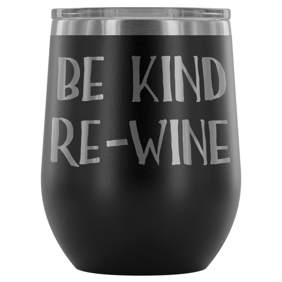 Be Kind, Re-Wine - Wine Tumbler - Lushy Wino