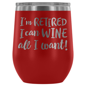 I'm Retired - Wine Tumbler - Lushy Wino