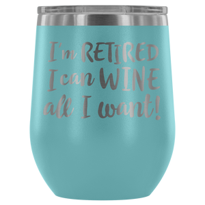 I'm Retired - Wine Tumbler - Lushy Wino