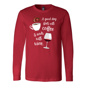A Good Day Starts with Coffee & Ends With Wine - Long Sleeve - Lushy Wino