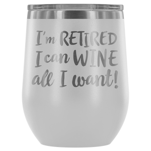 I'm Retired - Wine Tumbler - Lushy Wino