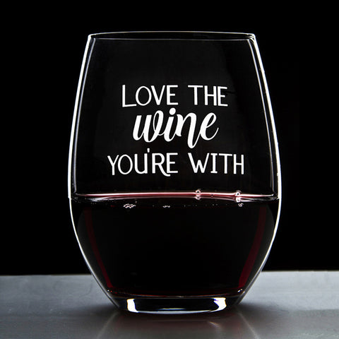 Love the Wine You're With - 16 Ounce Stemless Wine Glass - Lushy Wino