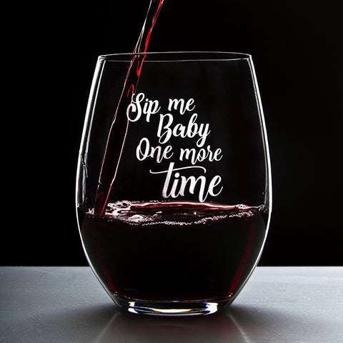 Sip Me Baby, One More Time - 16 Ounce Stemless Wine Glass - Lushy Wino