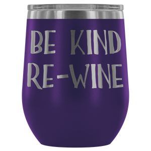 Be Kind, Re-Wine - Wine Tumbler - Lushy Wino