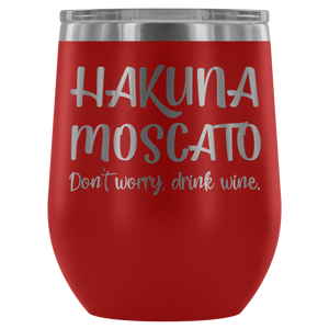 Hakuna Moscato - Wine Tumbler - Lushy Wino