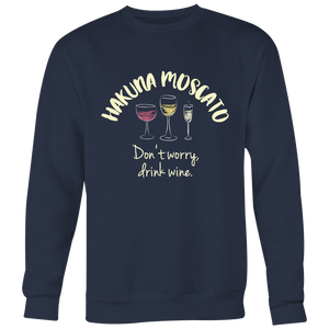 Hakuna Moscato: Don't Worry, Drink Wine - Crewneck Sweatshirt - Lushy Wino