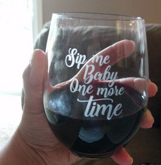 Sip Me Baby, One More Time - 16 Ounce Stemless Wine Glass - Lushy Wino