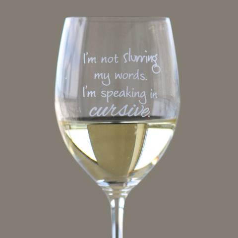 I'm Not Slurring My Words. I'm Speaking In Cursive - 16 Ounce Stem Wine Glass - Lushy Wino