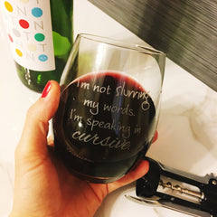 I'm not slurring my words. I'm speaking in cursive. - 16 Ounce Stemless Wine Glass - Lushy Wino