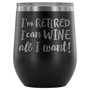 I'm Retired - Wine Tumbler - Lushy Wino