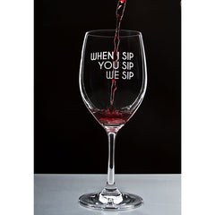 When I Sip You Sip We Sip - 16 Ounce Stem Wine Glass - Lushy Wino