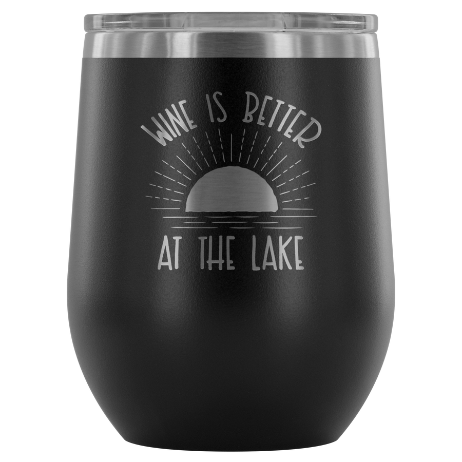 Wine is Better at the Lake - Wine Tumbler - Lushy Wino