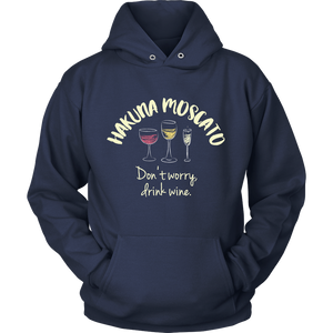 Hakuna Moscato: Don't Worry, Drink Wine - Hoodie - Lushy Wino